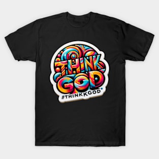 Think God #thinkgod T-Shirt